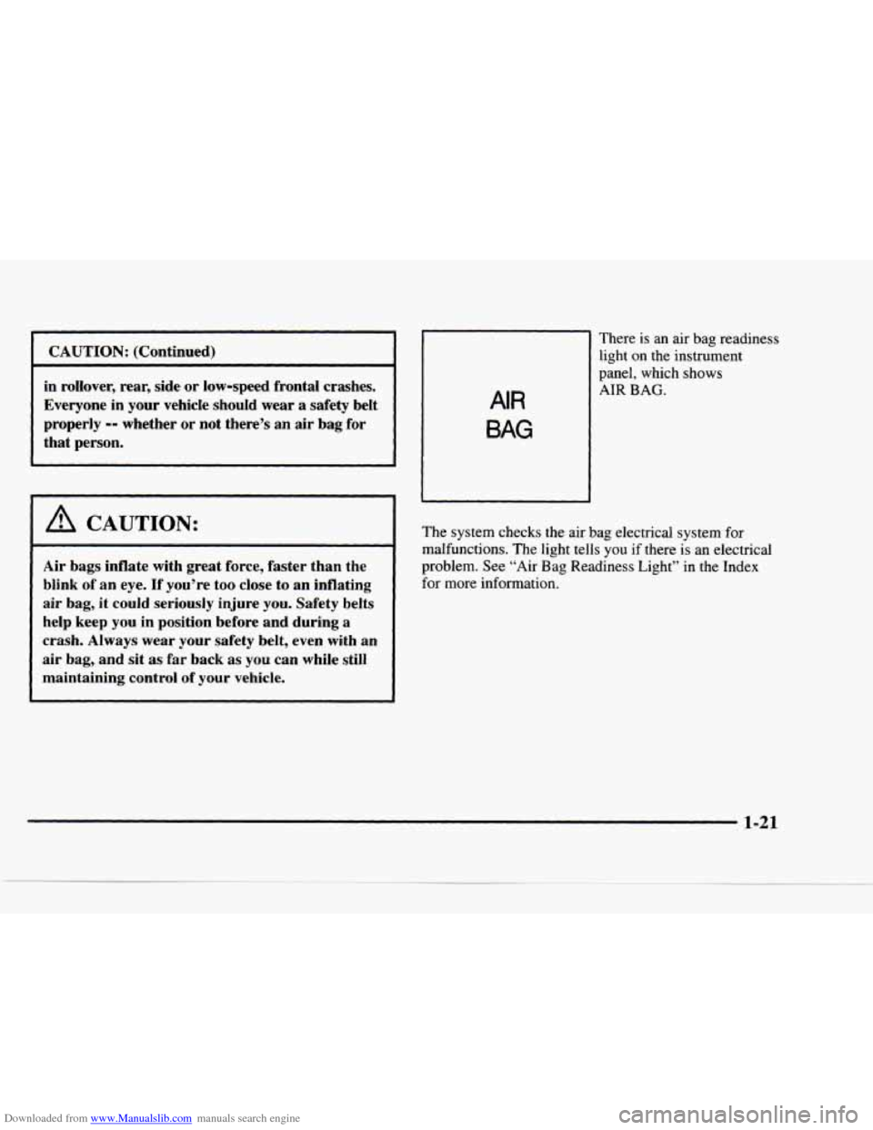 CHEVROLET BLAZER 1997 2.G Owners Manual Downloaded from www.Manualslib.com manuals search engine CAUTION: (Continued) 
in  rollover,  rear, side  or low-speed  frontal crashes. 
Everyone  in your  vehicle  should wear  a safety  belt 
prope