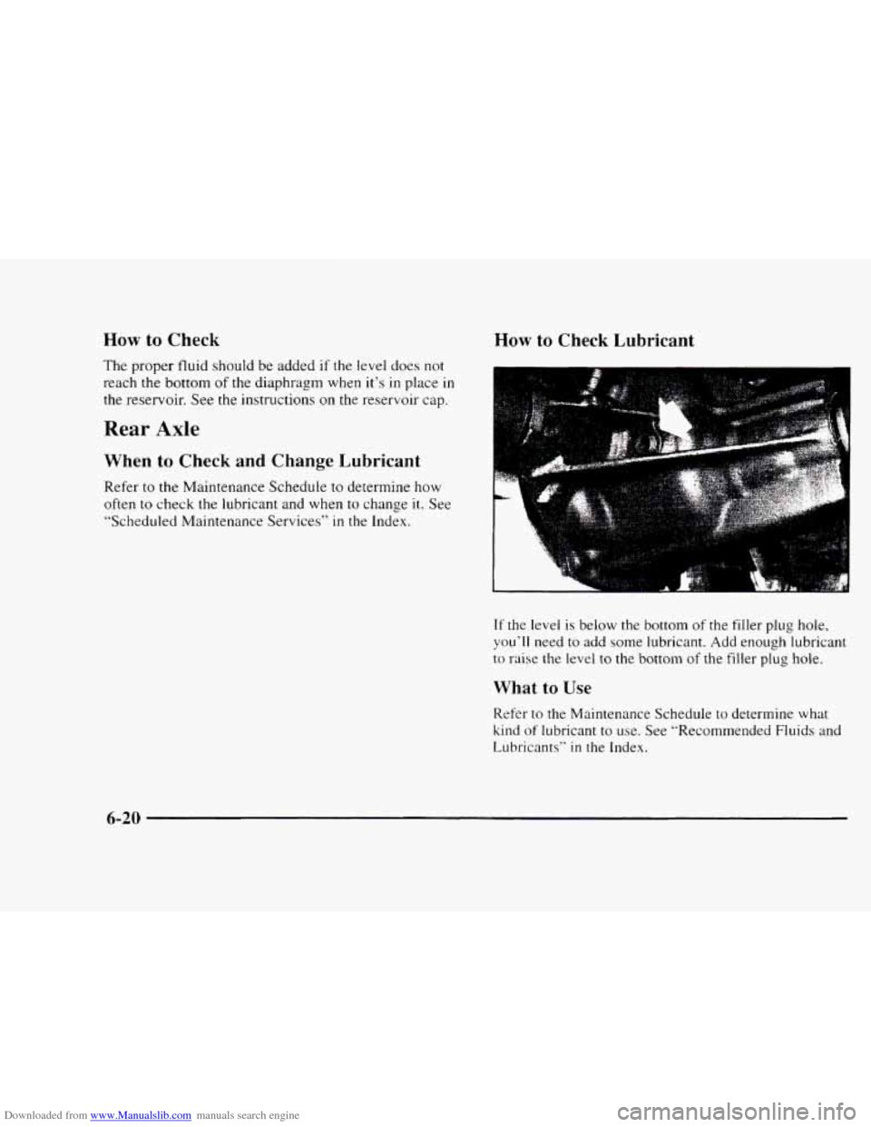 CHEVROLET BLAZER 1997 2.G Owners Manual Downloaded from www.Manualslib.com manuals search engine How to Check How to Check  Lubricant 
The proper  fluid  should be added if the  level  does not 
reach the bottom of the diaphragm  when its 