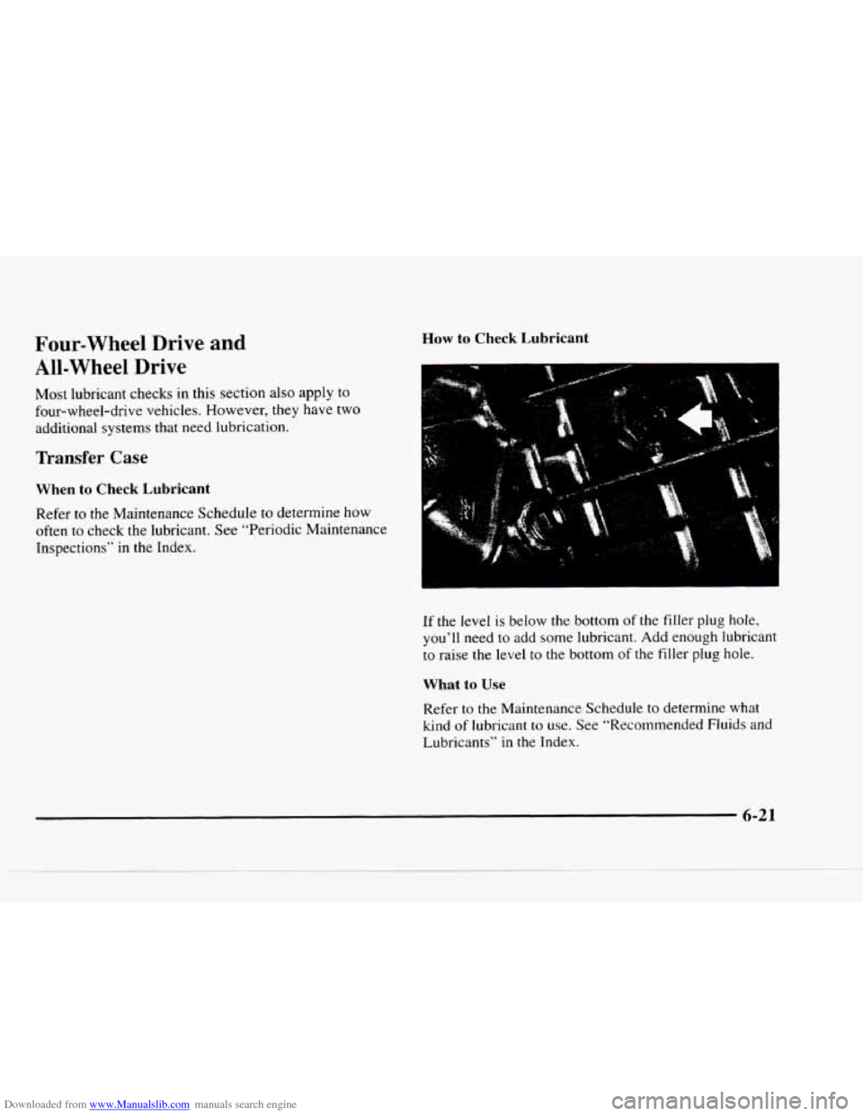 CHEVROLET BLAZER 1997 2.G Owners Manual Downloaded from www.Manualslib.com manuals search engine Four-wheel Drive and 
All-Wheel Drive 
Most lubricant  checks  in this  section  also  apply  to 
four-wheel-drive  vehicles.  However, 
they h