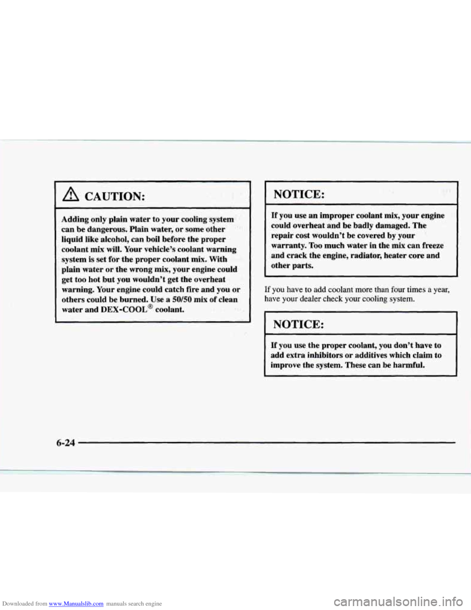 CHEVROLET BLAZER 1997 2.G Workshop Manual Downloaded from www.Manualslib.com manuals search engine A CAUTION: 
Adding only plain  water to  your cooling system 
can  be dangerous.  Plain  water, or some  other 
liquid  like alcohol,  can boil