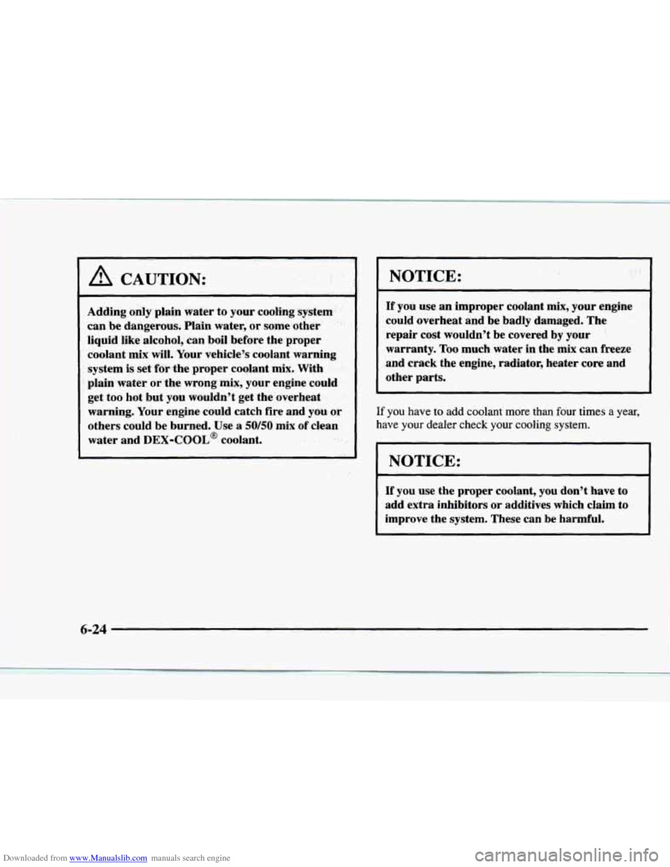 CHEVROLET BLAZER 1997 2.G Owners Manual Downloaded from www.Manualslib.com manuals search engine A CAUTION: 
Adding only plain  water to  your cooling system 
can  be dangerous.  Plain  water, or some  other 
liquid  like alcohol,  can boil