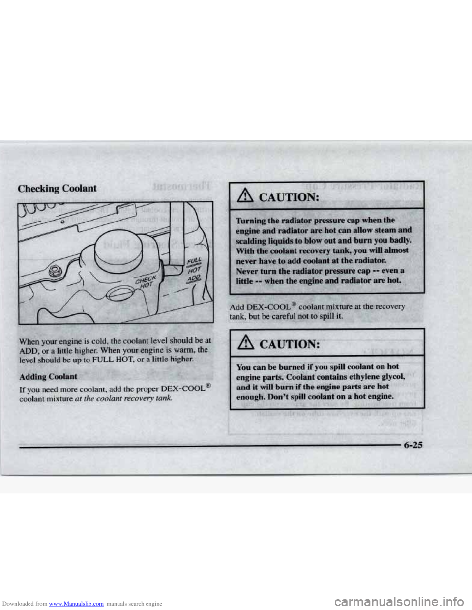 CHEVROLET BLAZER 1997 2.G Owners Manual Downloaded from www.Manualslib.com manuals search engine Turning  the  radiator  pressure  cap when the 
engine  andradiator  are  hot can  allow  steam  and 
scalding  liquids  to blow  out  and  bu