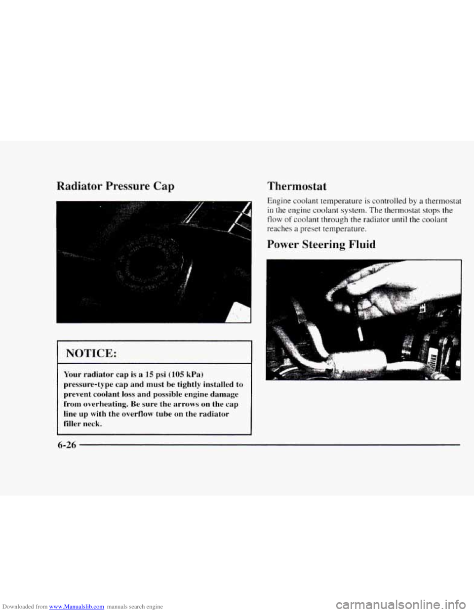 CHEVROLET BLAZER 1997 2.G Owners Manual Downloaded from www.Manualslib.com manuals search engine Radiator Pressure Cap 
a 
NOTICE: 
Your radiator  cap is a 15 psi (105 kPa) 
pressure-type  cap  and  must  be  tightly  installed  to 
prevent