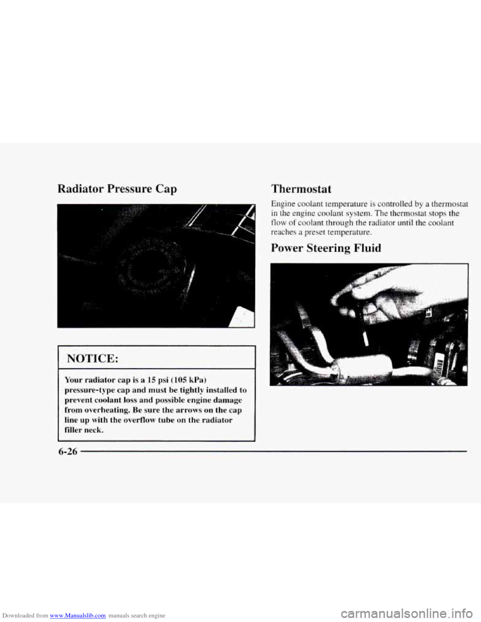 CHEVROLET BLAZER 1997 2.G Owners Manual Downloaded from www.Manualslib.com manuals search engine Radiator Pressure Cap
a
NOTICE:
Your radiator cap is a 15 psi (105 kPa)
pressure-type cap and must be tightly installed to
prevent CHEVROLET BLAZER 1997 2.G Owners Manual Downloaded from www.Manualslib.com manuals search engine Radiator Pressure Cap
a
NOTICE:
Your radiator cap is a 15 psi (105 kPa)
pressure-type cap and must be tightly installed to
prevent