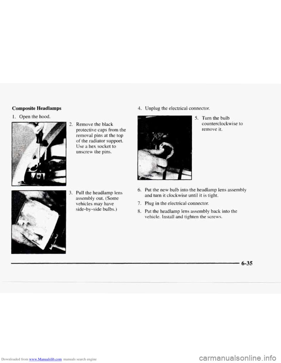 CHEVROLET BLAZER 1997 2.G Owners Manual Downloaded from www.Manualslib.com manuals search engine Composite Headlamps
1. Open the hood.
c
2. Remove the black
protective caps from
the
removal pins at the top
of the radiator suppor CHEVROLET BLAZER 1997 2.G Owners Manual Downloaded from www.Manualslib.com manuals search engine Composite Headlamps
1. Open the hood.
c
2. Remove the black
protective caps from
the
removal pins at the top
of the radiator suppor