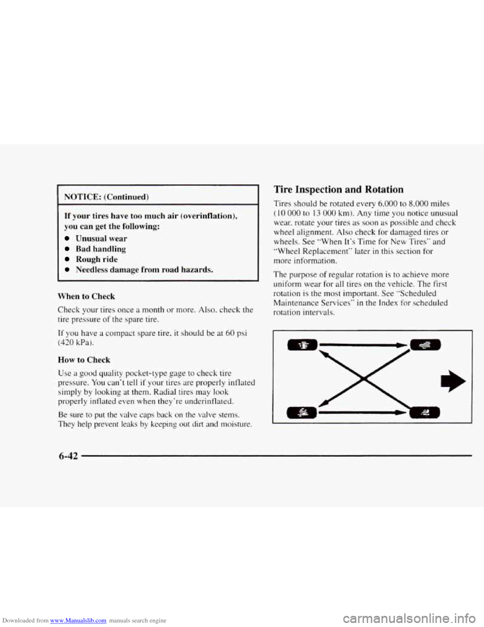 CHEVROLET BLAZER 1997 2.G Owners Manual Downloaded from www.Manualslib.com manuals search engine I NOTICE: (Continued) I
If your tires have too much air (overinflation),
you can get the following:
Unusual wear
Bad handling
Roug CHEVROLET BLAZER 1997 2.G Owners Manual Downloaded from www.Manualslib.com manuals search engine I NOTICE: (Continued) I
If your tires have too much air (overinflation),
you can get the following:
Unusual wear
Bad handling
Roug