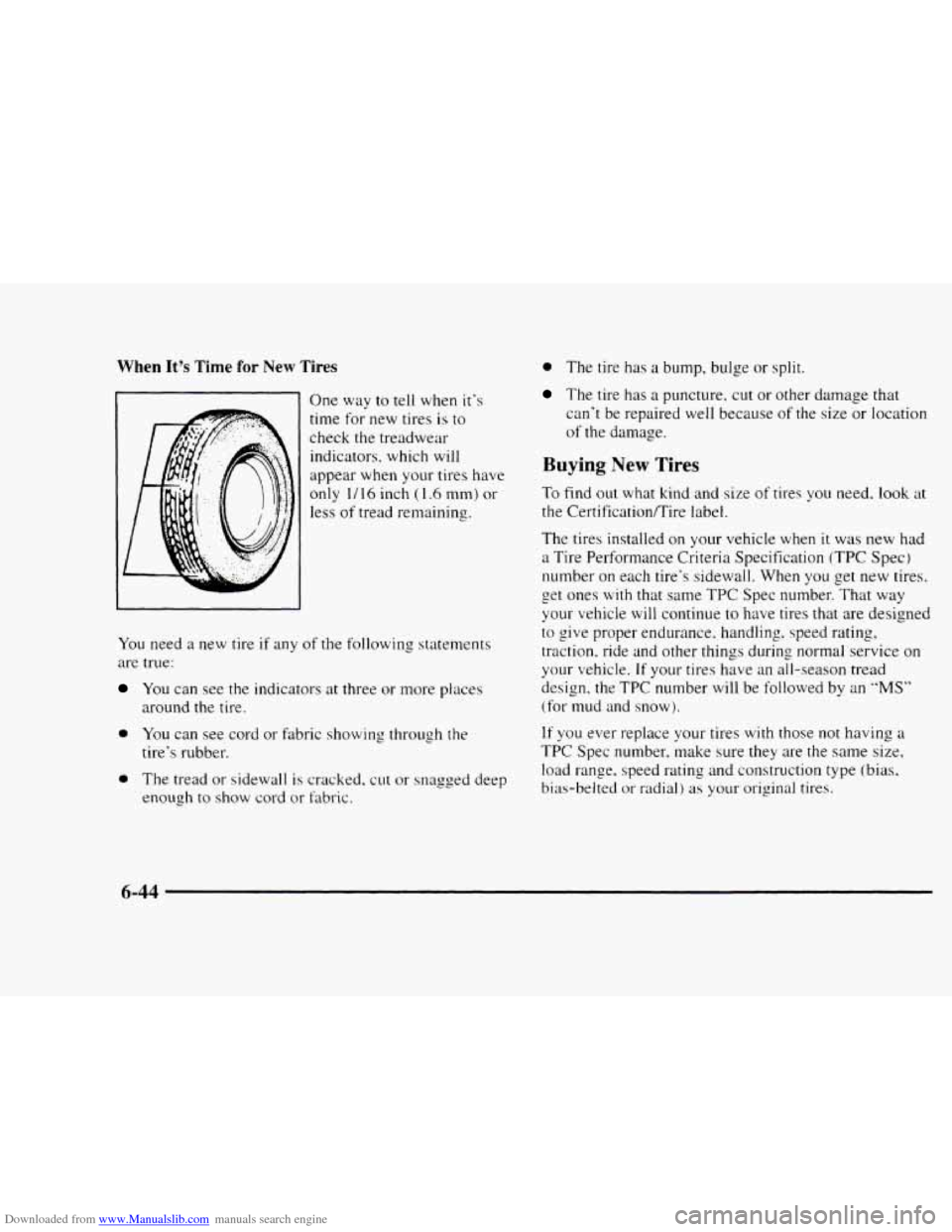 CHEVROLET BLAZER 1997 2.G Owners Manual Downloaded from www.Manualslib.com manuals search engine When Its Time for New Tires 
One way to tell  when  its 
time 
for new  tires is to 
check 
the treadwear 
indicators,  which will 
appear wh