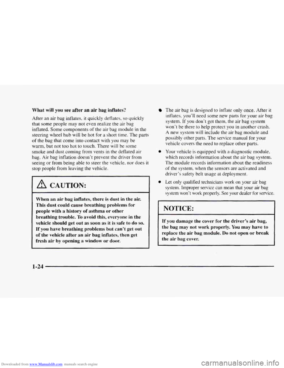 CHEVROLET BLAZER 1997 2.G Owners Guide Downloaded from www.Manualslib.com manuals search engine What will you see after an air bag inflates?
After an air bag inflates, it quickly deflates, so quickly
that some people may not even CHEVROLET BLAZER 1997 2.G Owners Guide Downloaded from www.Manualslib.com manuals search engine What will you see after an air bag inflates?
After an air bag inflates, it quickly deflates, so quickly
that some people may not even