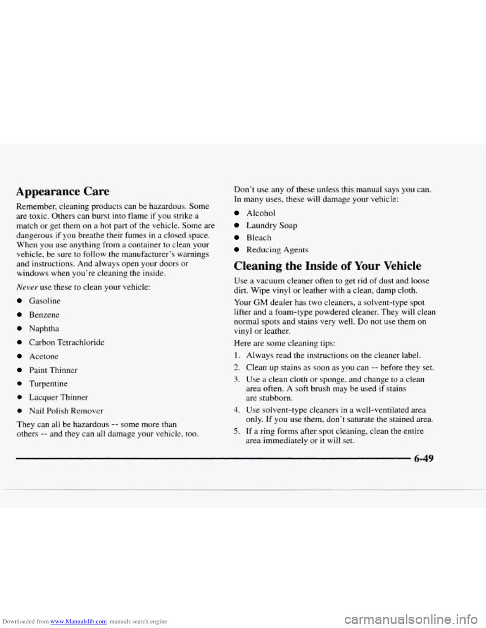 CHEVROLET BLAZER 1997 2.G Owners Manual Downloaded from www.Manualslib.com manuals search engine Appearance Care
Remember, cleaning products can be hazardous. Some
are toxic. Others can burst
into flame if you strike a
match or CHEVROLET BLAZER 1997 2.G Owners Manual Downloaded from www.Manualslib.com manuals search engine Appearance Care
Remember, cleaning products can be hazardous. Some
are toxic. Others can burst
into flame if you strike a
match or