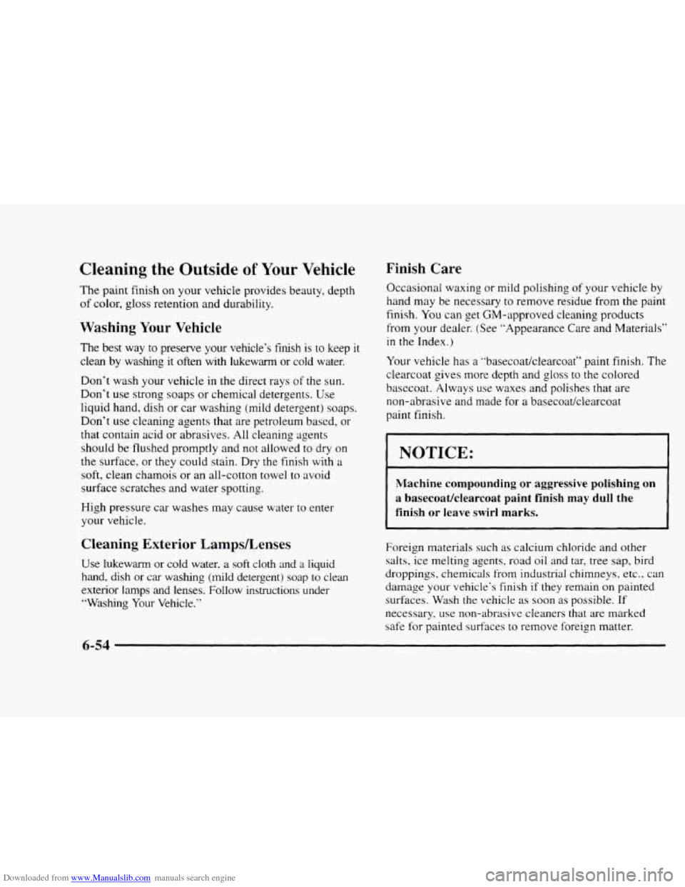 CHEVROLET BLAZER 1997 2.G Owners Manual Downloaded from www.Manualslib.com manuals search engine Cleaning the Outside of Your Vehicle
The paint finish on your vehicle provides beauty, depth
of color,
gloss retention and durability CHEVROLET BLAZER 1997 2.G Owners Manual Downloaded from www.Manualslib.com manuals search engine Cleaning the Outside of Your Vehicle
The paint finish on your vehicle provides beauty, depth
of color,
gloss retention and durability