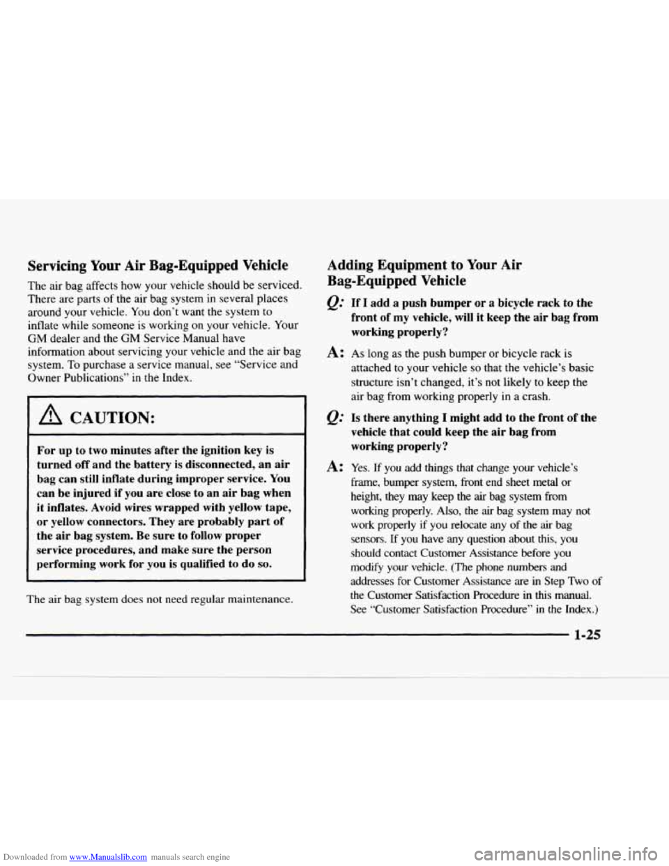 CHEVROLET BLAZER 1997 2.G Owners Guide Downloaded from www.Manualslib.com manuals search engine Servicing Your Air Bag-Equipped Vehicle
The air bag affects how your vehicle should be serviced.
There are parts
of the air CHEVROLET BLAZER 1997 2.G Owners Guide Downloaded from www.Manualslib.com manuals search engine Servicing Your Air Bag-Equipped Vehicle
The air bag affects how your vehicle should be serviced.
There are parts
of the air