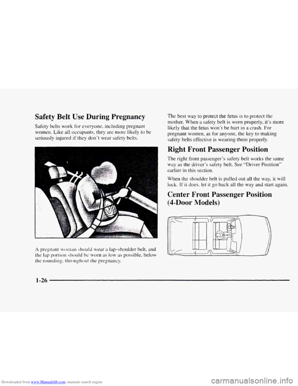 CHEVROLET BLAZER 1997 2.G Owners Guide Downloaded from www.Manualslib.com manuals search engine Safety Belt Use During Pregnancy
Safety belts work for everyone, including pregnant
women. Like
all occupants, they are more likely to CHEVROLET BLAZER 1997 2.G Owners Guide Downloaded from www.Manualslib.com manuals search engine Safety Belt Use During Pregnancy
Safety belts work for everyone, including pregnant
women. Like
all occupants, they are more likely to