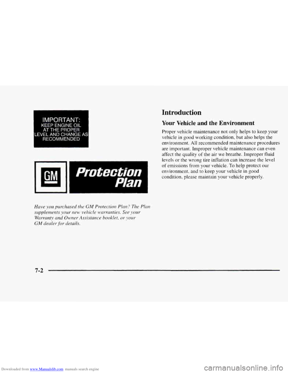 CHEVROLET BLAZER 1997 2.G Owners Manual Downloaded from www.Manualslib.com manuals search engine Introduction
IMPORTANT:
KEEP ENGINE OIL
AT THE PROPER
.VEL AND CHANGE
RECOMMENDED
protection I
Your Vehicle and the Environment
Prope CHEVROLET BLAZER 1997 2.G Owners Manual Downloaded from www.Manualslib.com manuals search engine Introduction
IMPORTANT:
KEEP ENGINE OIL
AT THE PROPER
.VEL AND CHANGE
RECOMMENDED
protection I
Your Vehicle and the Environment
Prope