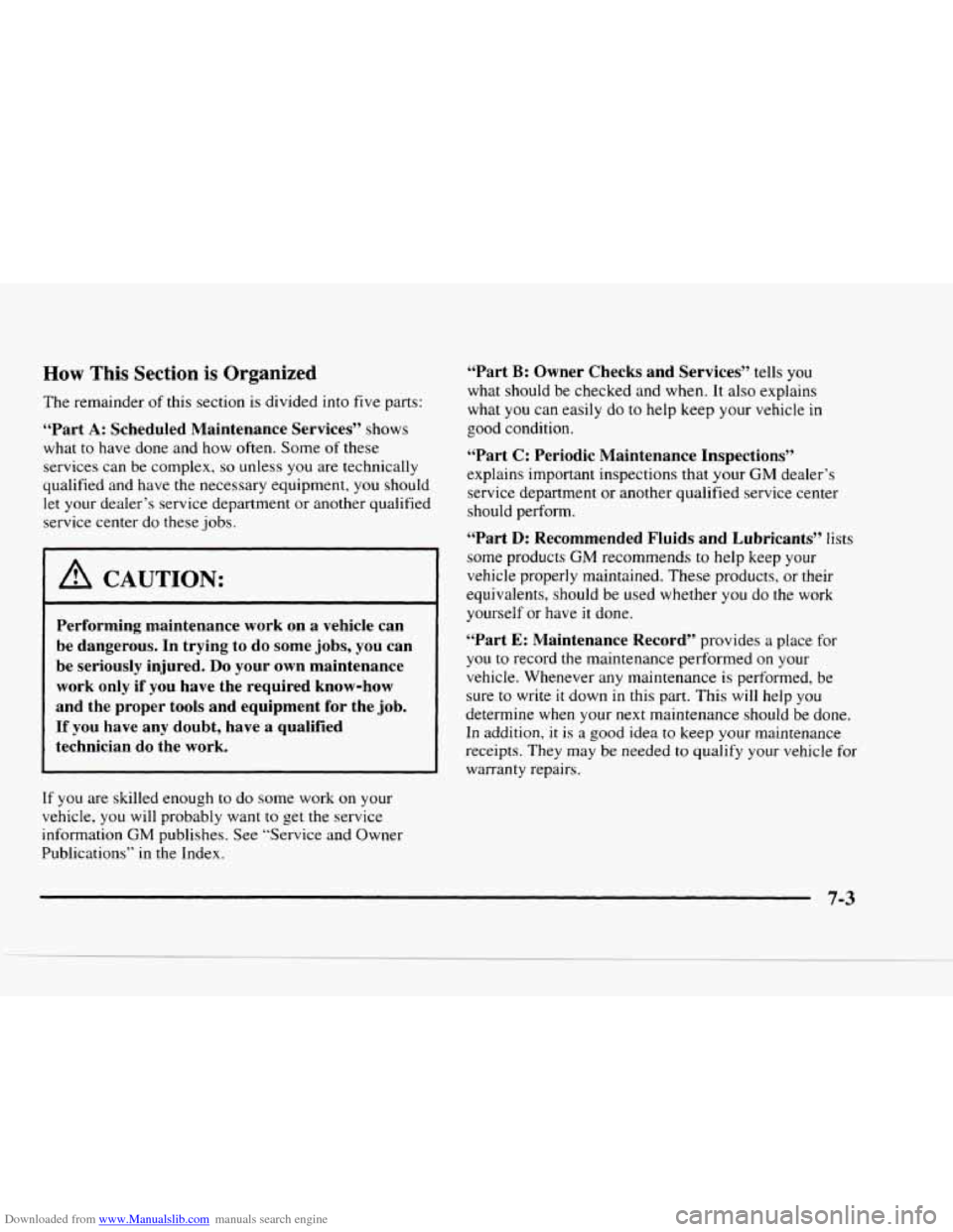 CHEVROLET BLAZER 1997 2.G Owners Manual Downloaded from www.Manualslib.com manuals search engine How This Section is Organized
The remainder of this section is divided into five parts:
“Part
A: Scheduled Maintenance Services” s CHEVROLET BLAZER 1997 2.G Owners Manual Downloaded from www.Manualslib.com manuals search engine How This Section is Organized
The remainder of this section is divided into five parts:
“Part
A: Scheduled Maintenance Services” s