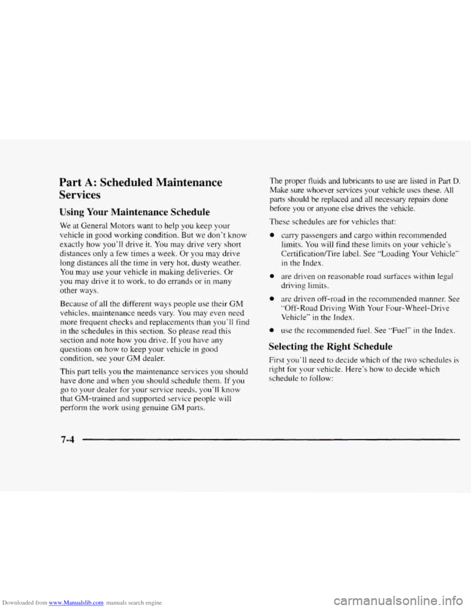 CHEVROLET BLAZER 1997 2.G Owners Manual Downloaded from www.Manualslib.com manuals search engine Part A: Scheduled Maintenance
Services
Using Your Maintenance Schedule
We at General Motors want to help you keep your
vehicle in goo CHEVROLET BLAZER 1997 2.G Owners Manual Downloaded from www.Manualslib.com manuals search engine Part A: Scheduled Maintenance
Services
Using Your Maintenance Schedule
We at General Motors want to help you keep your
vehicle in goo