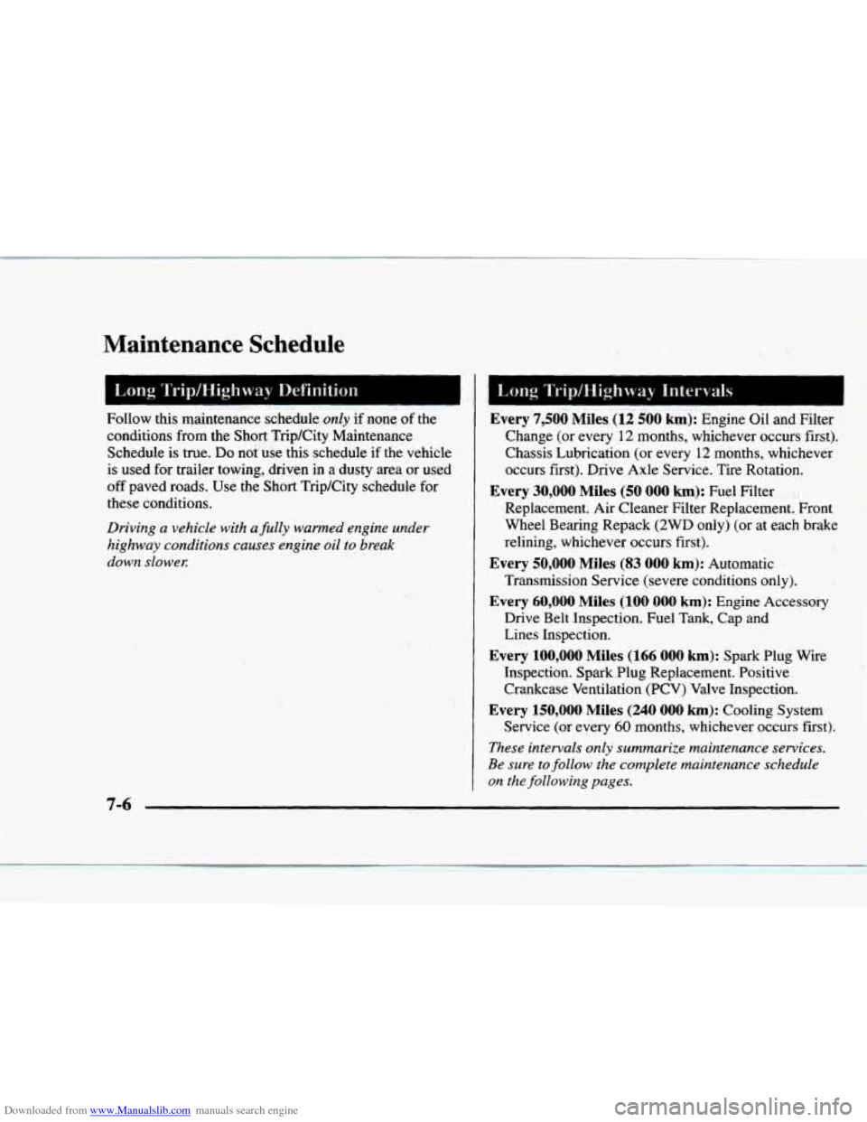CHEVROLET BLAZER 1997 2.G Owners Manual Downloaded from www.Manualslib.com manuals search engine Maintenance Schedule
c
Long Trip/Highway Definition I
Follow this maintenance schedule only if none of the
conditions from the Sho CHEVROLET BLAZER 1997 2.G Owners Manual Downloaded from www.Manualslib.com manuals search engine Maintenance Schedule
c
Long Trip/Highway Definition I
Follow this maintenance schedule only if none of the
conditions from the Sho