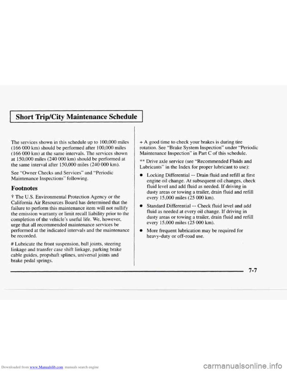CHEVROLET BLAZER 1997 2.G Owners Manual Downloaded from www.Manualslib.com manuals search engine Short TripKity Maintenance Schedule
The services shown in this schedule up to 100,000 miles
( 166 000 km) should be performed after 100 CHEVROLET BLAZER 1997 2.G Owners Manual Downloaded from www.Manualslib.com manuals search engine Short TripKity Maintenance Schedule
The services shown in this schedule up to 100,000 miles
( 166 000 km) should be performed after 100