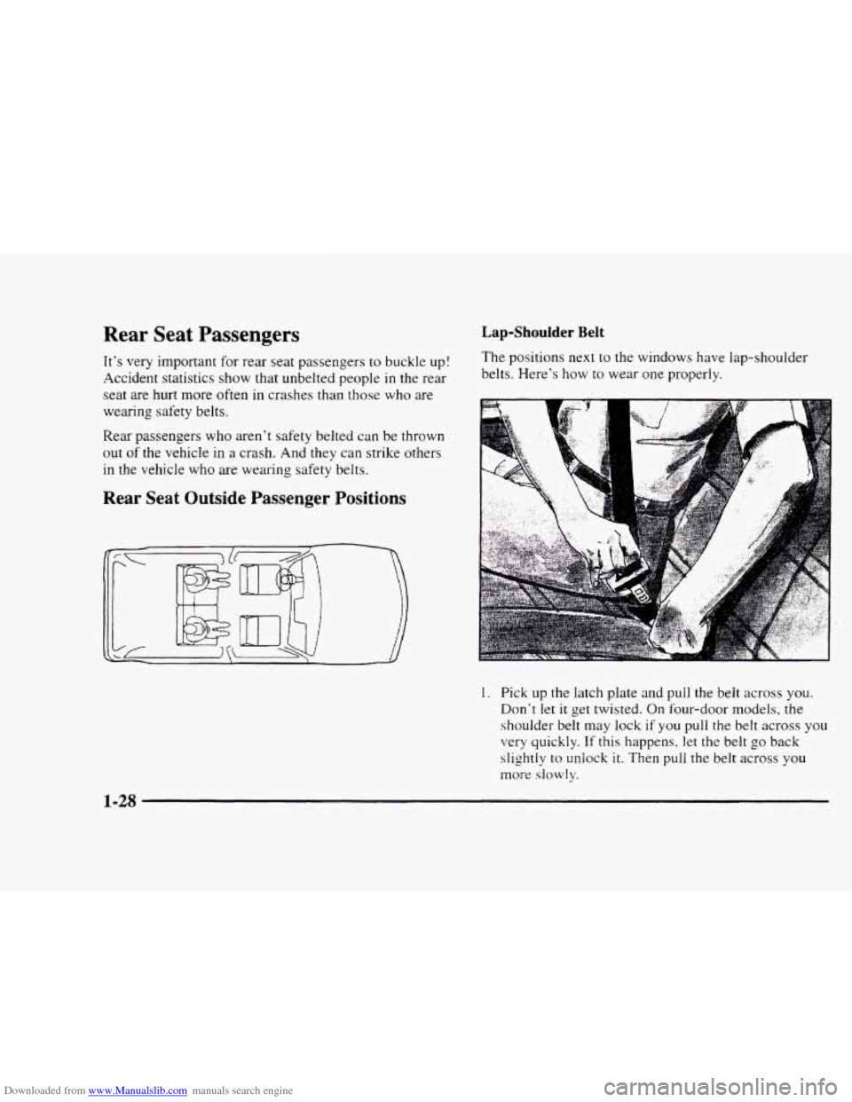 CHEVROLET BLAZER 1997 2.G Owners Guide Downloaded from www.Manualslib.com manuals search engine Rear Seat Passengers
It’s very important for rear seat passengers to buckle up!
Accident statistics show that unbelted people
in t CHEVROLET BLAZER 1997 2.G Owners Guide Downloaded from www.Manualslib.com manuals search engine Rear Seat Passengers
It’s very important for rear seat passengers to buckle up!
Accident statistics show that unbelted people
in t