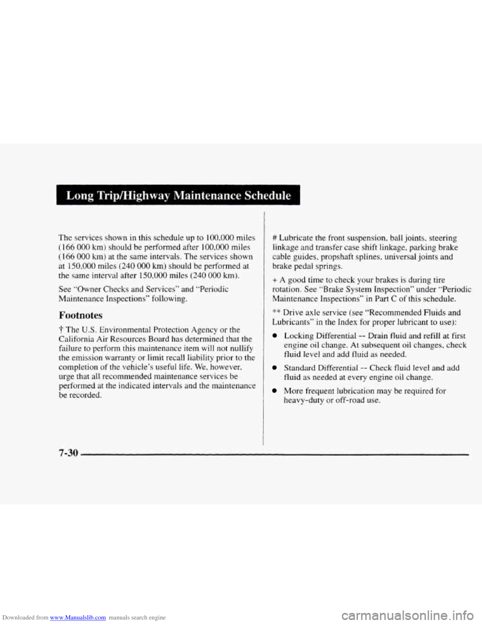 CHEVROLET BLAZER 1997 2.G Owners Manual Downloaded from www.Manualslib.com manuals search engine The services shown in this schedule up to 100.000 miles
( 166 000 km) should be performed after 100,000 miles
( 166 000 km) at the same CHEVROLET BLAZER 1997 2.G Owners Manual Downloaded from www.Manualslib.com manuals search engine The services shown in this schedule up to 100.000 miles
( 166 000 km) should be performed after 100,000 miles
( 166 000 km) at the same