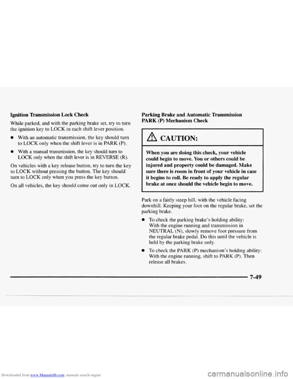 CHEVROLET BLAZER 1997 2.G Owners Manual Downloaded from www.Manualslib.com manuals search engine Ignition Transmission Lock Check 
While  parked,  and with  the parking brake set, try to turn 
the  ignition  key to 
LOCK in each  shift  lev