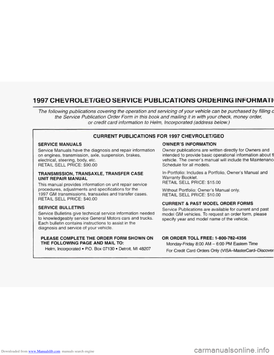 CHEVROLET BLAZER 1997 2.G Owners Manual Downloaded from www.Manualslib.com manuals search engine 1997 CHEVROLET/GEO SERVICE  PUBLICATIONS  ORDERING INFORMATH 
The following publications covering the operation  and servicing of your  vehicle