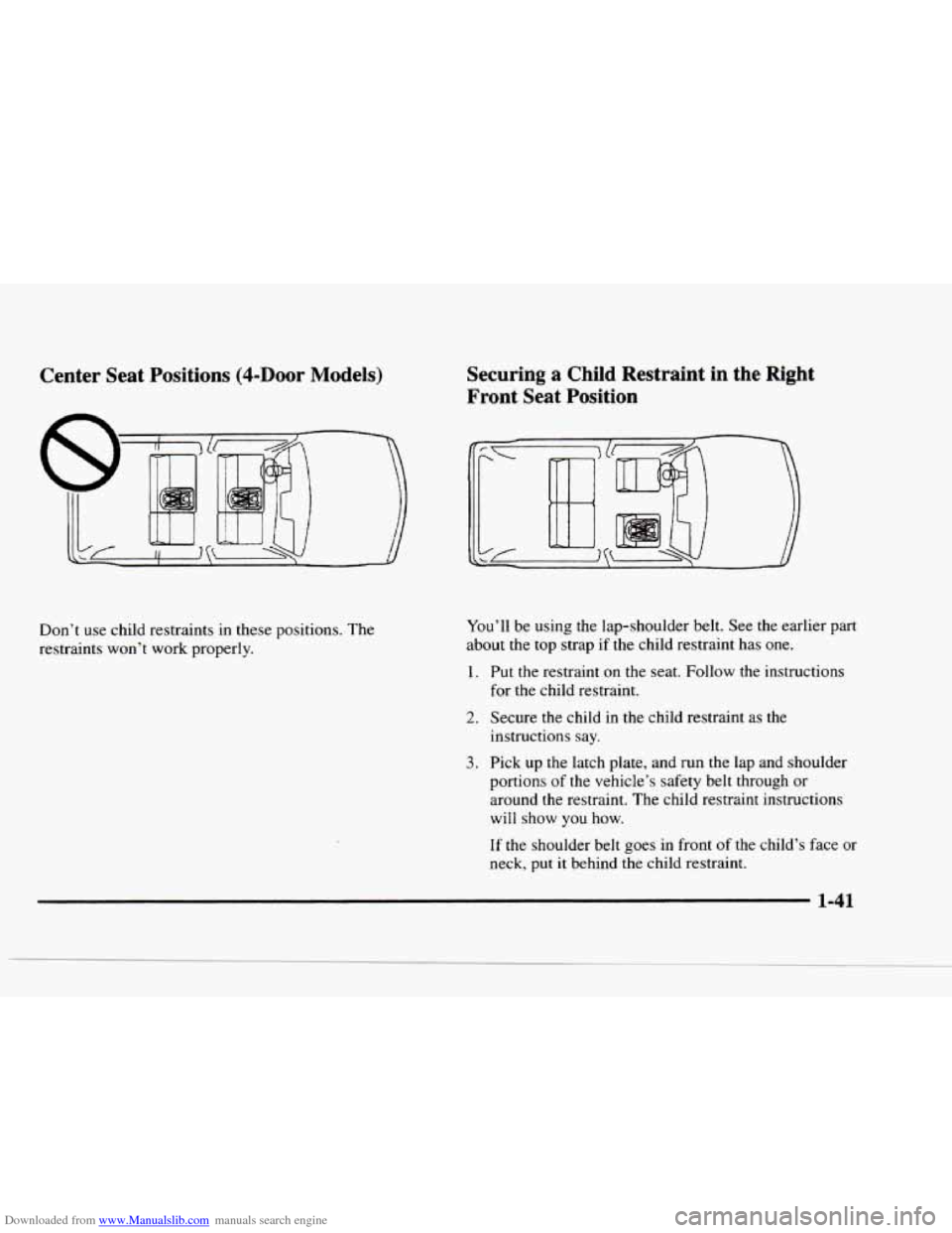 CHEVROLET BLAZER 1997 2.G Owners Manual Downloaded from www.Manualslib.com manuals search engine Center  Seat  Positions (4-Door Models) 
Don’t use child  restraints  in these positions. The 
restraints  won’t work  properly. 
Securing 