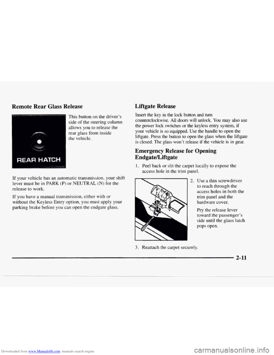 CHEVROLET BLAZER 1997 2.G Repair Manual Downloaded from www.Manualslib.com manuals search engine Remote Rear Glass Release
REAR HATCH I
This button on the drivers
side
of the steering column
allows
you to release the
rear glas CHEVROLET BLAZER 1997 2.G Repair Manual Downloaded from www.Manualslib.com manuals search engine Remote Rear Glass Release
REAR HATCH I
This button on the drivers
side
of the steering column
allows
you to release the
rear glas