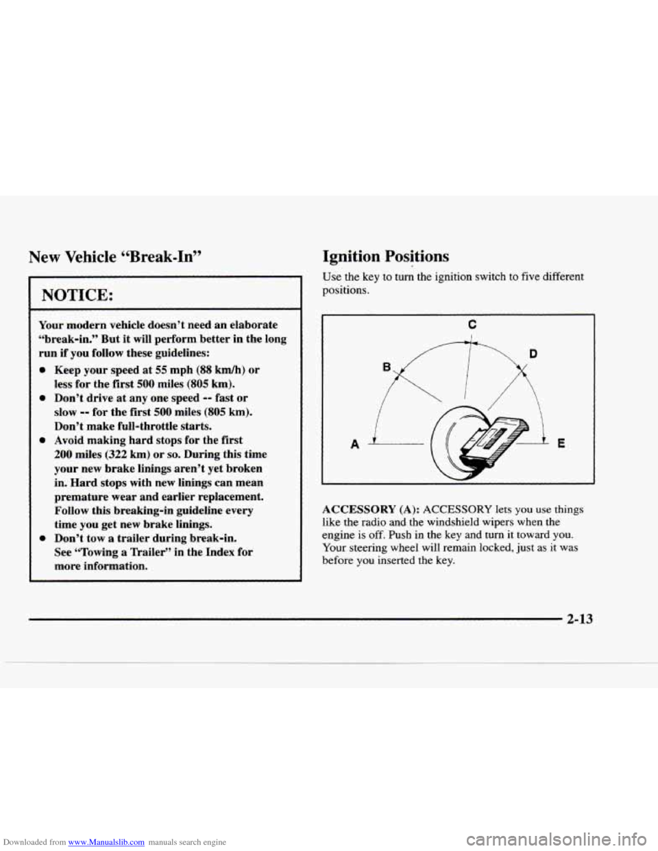 CHEVROLET BLAZER 1997 2.G Repair Manual Downloaded from www.Manualslib.com manuals search engine New Vehicle “Break-In”
I NOTICE:
~ ~~ ~ ~
Your modern vehicle doesn’t need an elaborate
“break-in.” But
it will perform CHEVROLET BLAZER 1997 2.G Repair Manual Downloaded from www.Manualslib.com manuals search engine New Vehicle “Break-In”
I NOTICE:
~ ~~ ~ ~
Your modern vehicle doesn’t need an elaborate
“break-in.” But
it will perform