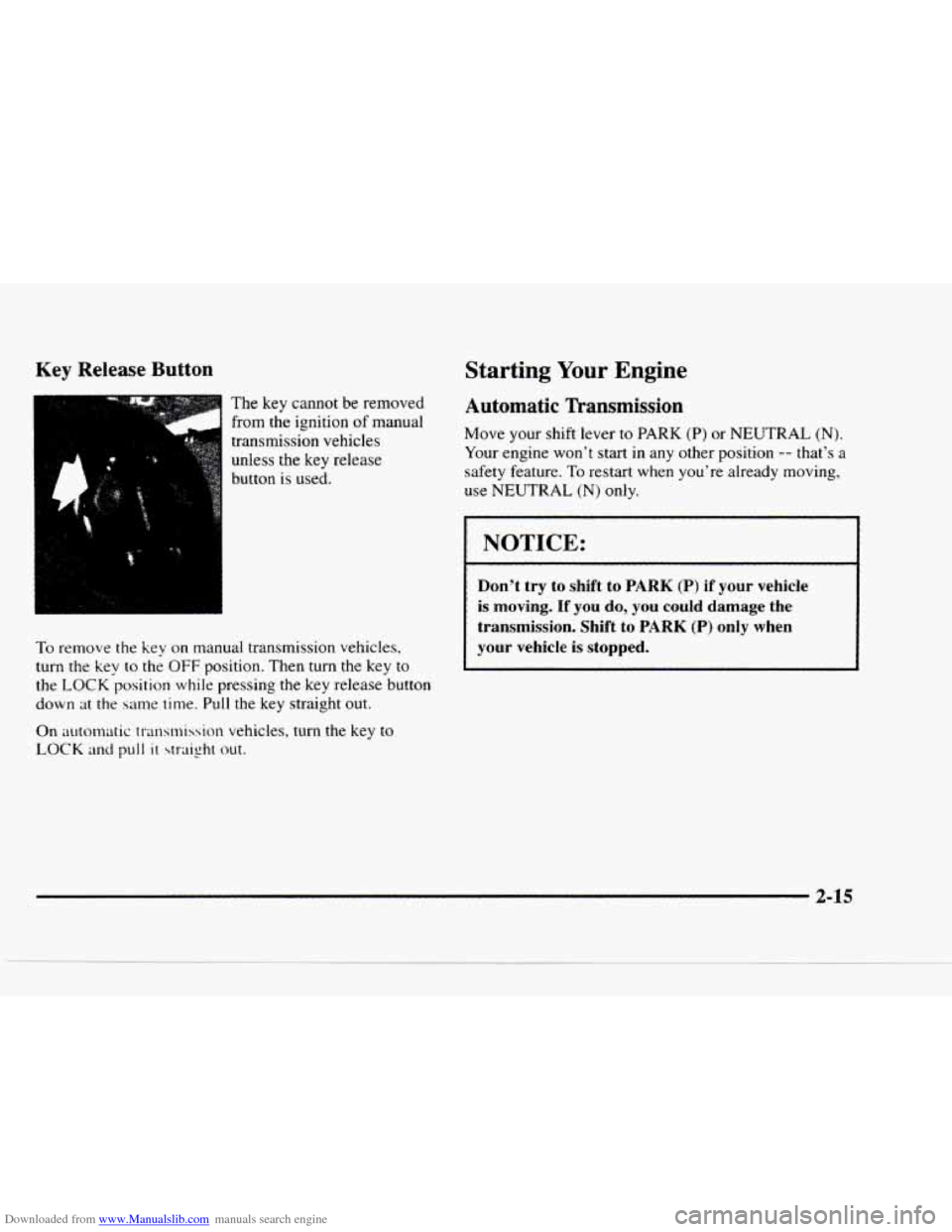 CHEVROLET BLAZER 1997 2.G Manual PDF Downloaded from www.Manualslib.com manuals search engine Key  Release Button 
ca The key  cannot  be  removed 
9.- 
from the ignition of manual 
transmission  vehicles 
unless  the  key  release 
butt