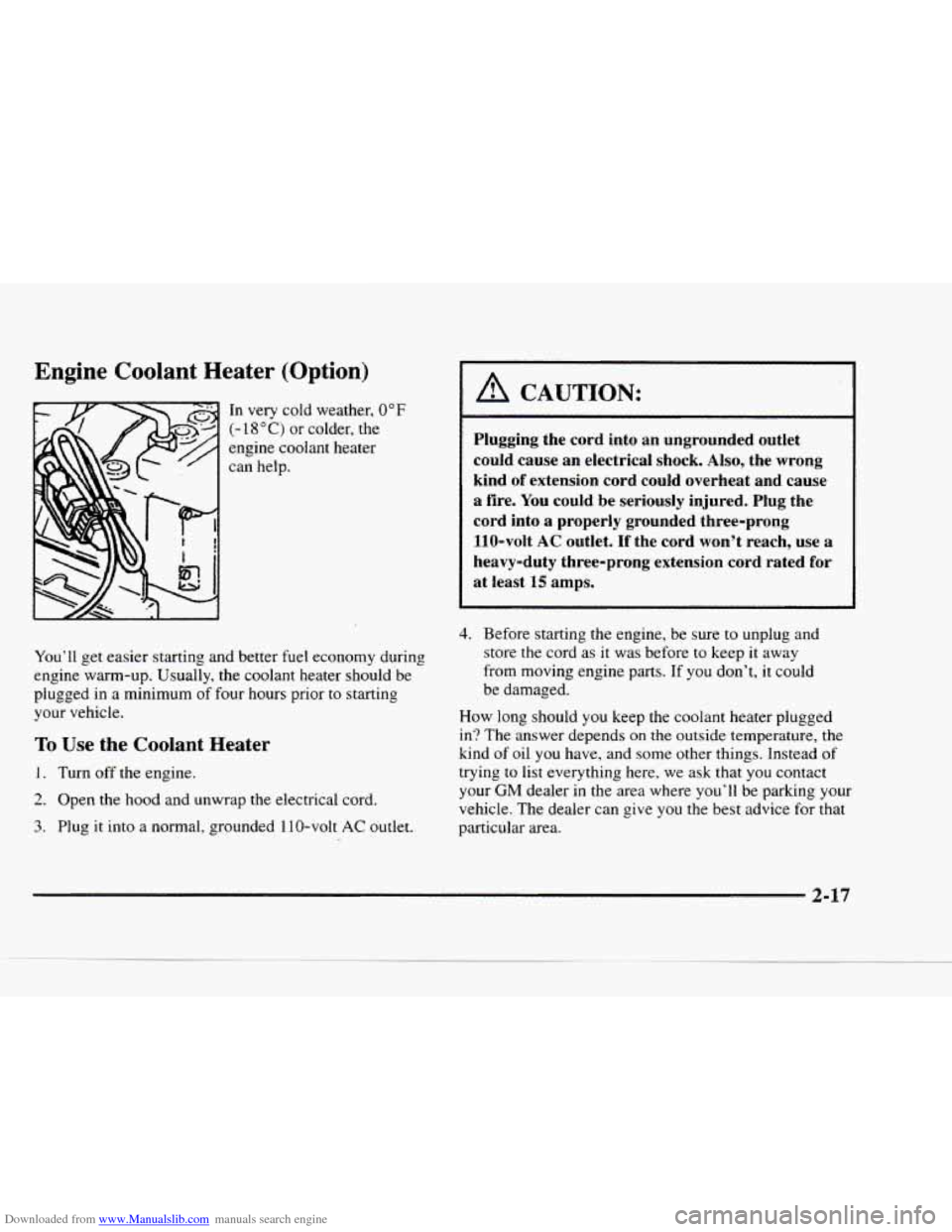 CHEVROLET BLAZER 1997 2.G Owners Manual Downloaded from www.Manualslib.com manuals search engine Engine  Coolant  Heater  (Option) 
In very  cold weather, 0°F 
(- 18 O C j or colder, the 
engine  coolant  heater 
can  help. 
A CAUTION: 
Pl