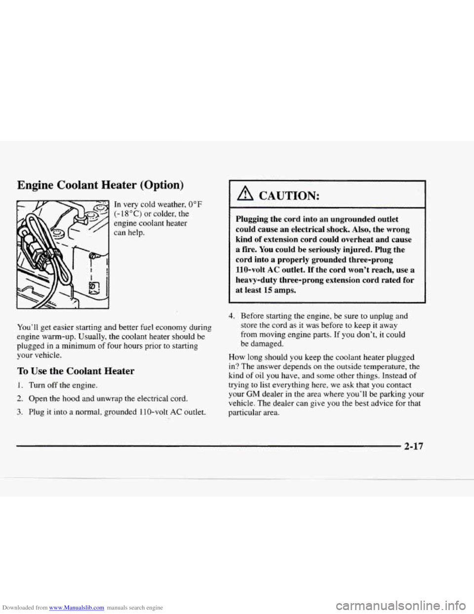 CHEVROLET BLAZER 1997 2.G Manual PDF Downloaded from www.Manualslib.com manuals search engine Engine  Coolant  Heater  (Option) 
In very  cold weather, 0°F 
(- 18 O C j or colder, the 
engine  coolant  heater 
can  help. 
A CAUTION: 
Pl