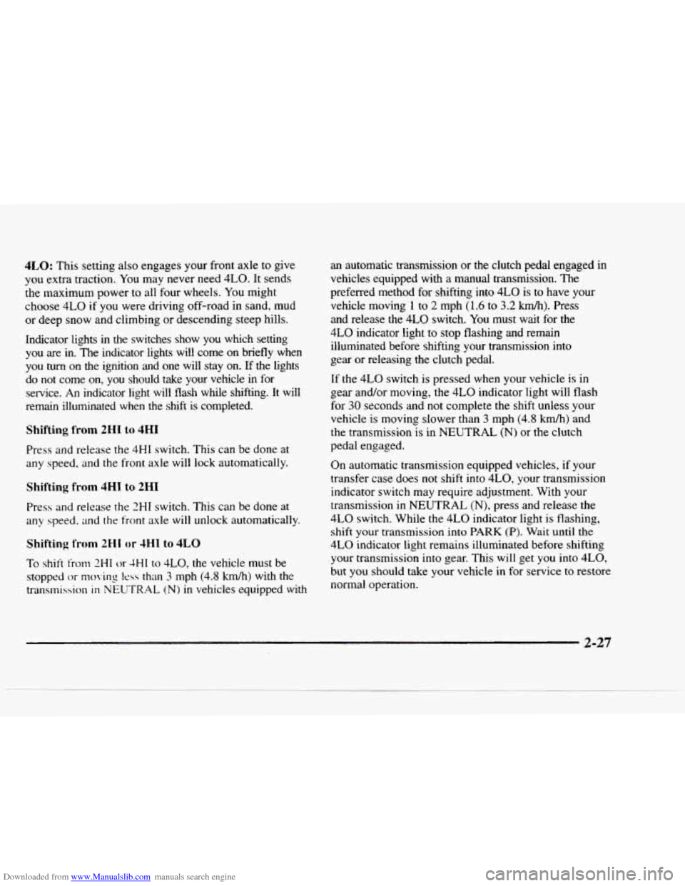 CHEVROLET BLAZER 1997 2.G Owners Manual Downloaded from www.Manualslib.com manuals search engine 4LO: This  setting  also  engages your front  axle  to  give 
you  extra  traction.  You may  never  need 
4LO. It sends 
the  maximum  power 
