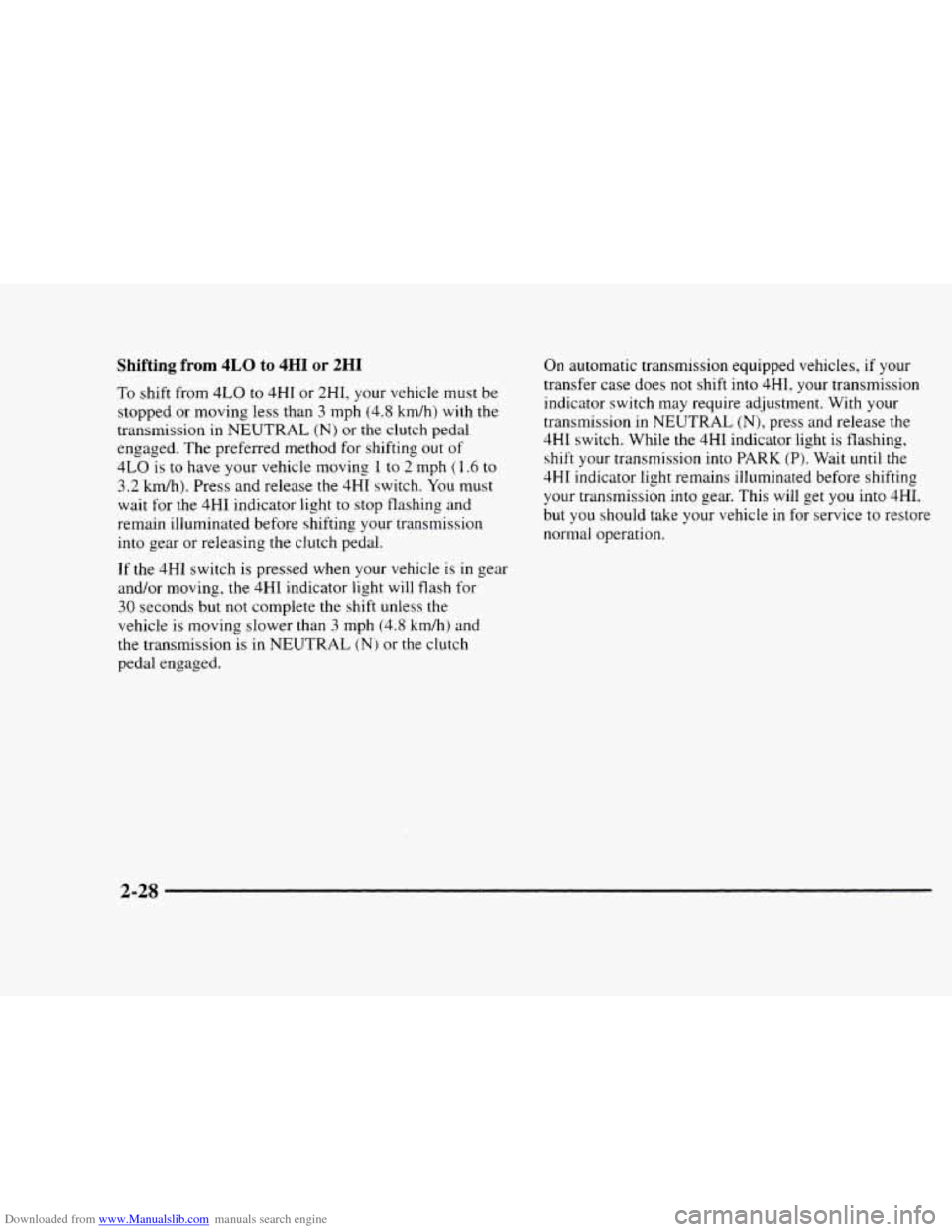 CHEVROLET BLAZER 1997 2.G Owners Manual Downloaded from www.Manualslib.com manuals search engine Shifting from 4LO to 4HI or 2HI 
To shift from 4LO to 4HI or 2H1, your vehicle must be 
stopped  or moving less than 3 mph (4.8 kmh) with the 
