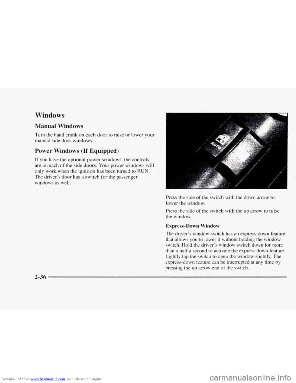 CHEVROLET BLAZER 1997 2.G Owners Manual Downloaded from www.Manualslib.com manuals search engine Windows 
Manual Windows 
Turn  the hand crank on each  door to raise or lower your 
manual  side door windows. 
Power Windows (If Equipped) 
If