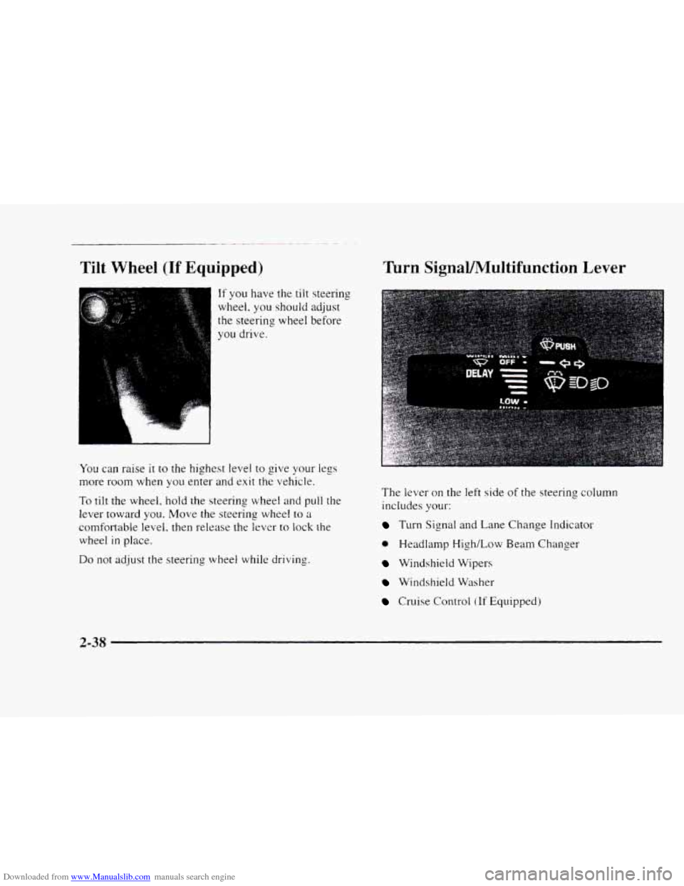 CHEVROLET BLAZER 1997 2.G Owners Manual Downloaded from www.Manualslib.com manuals search engine Tilt Wheel (If Equipped) 
I 
If you have the tilt steering 
wheel. 
you should adjust 
the steering  wheel before 
you  drive. 
You can raise i