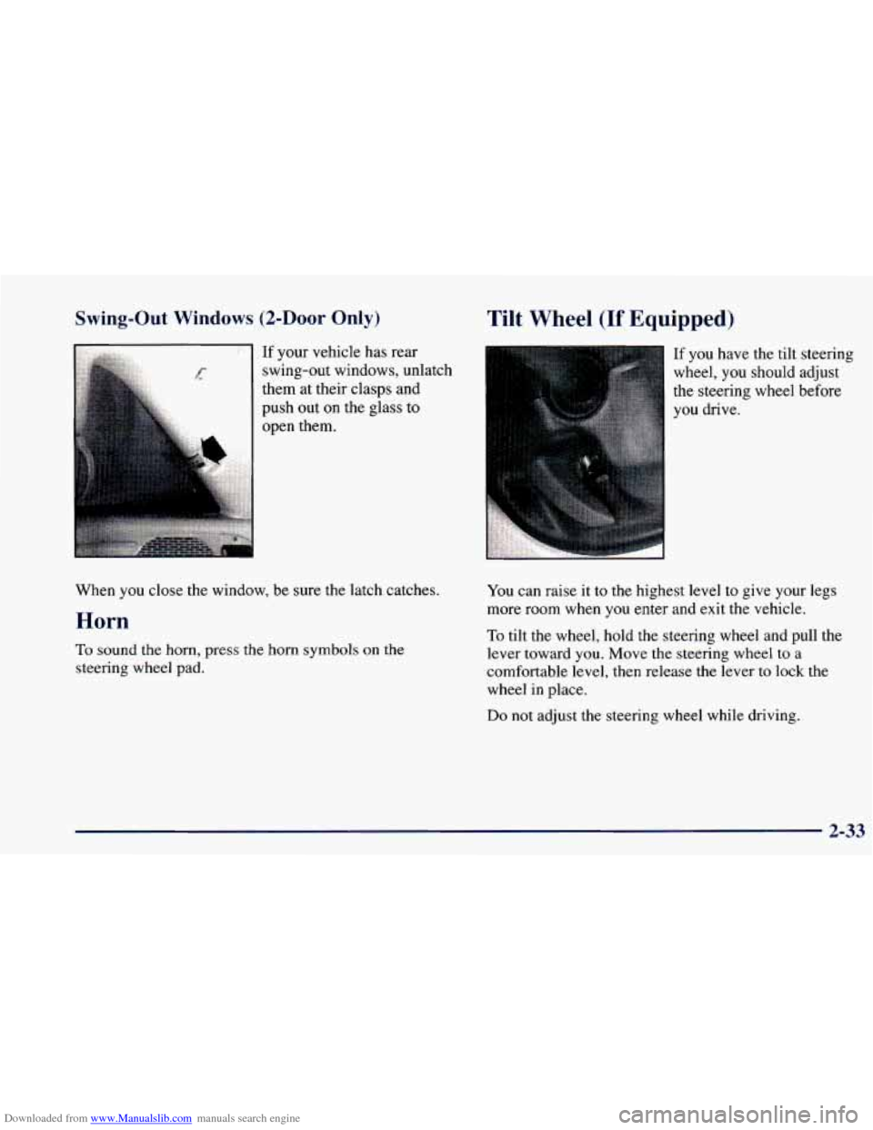 CHEVROLET BLAZER 1998 2.G Owners Manual Downloaded from www.Manualslib.com manuals search engine Swing-Out Windows (2-Door Only)
, , . . .. . ... . . . .. ..a&:. If your vehicle has rear
swing-out windows, unlatch
them at their cla CHEVROLET BLAZER 1998 2.G Owners Manual Downloaded from www.Manualslib.com manuals search engine Swing-Out Windows (2-Door Only)
, , . . .. . ... . . . .. ..a&:. If your vehicle has rear
swing-out windows, unlatch
them at their cla
