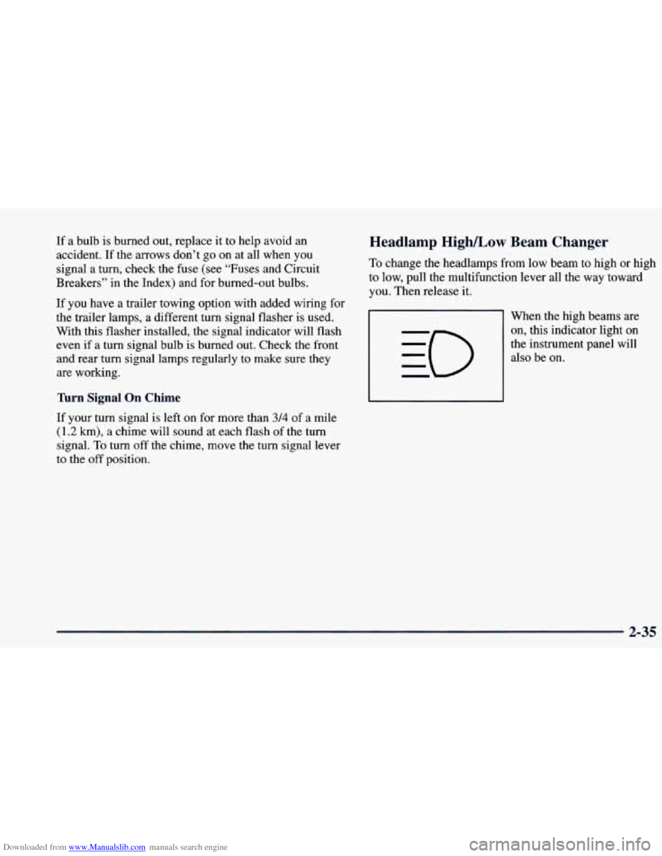 CHEVROLET BLAZER 1998 2.G Owners Manual Downloaded from www.Manualslib.com manuals search engine If a bulb is burned out, replace it to help avoid an
accident. If the arrows don’t
go on at all when you
signal a turn, check CHEVROLET BLAZER 1998 2.G Owners Manual Downloaded from www.Manualslib.com manuals search engine If a bulb is burned out, replace it to help avoid an
accident. If the arrows don’t
go on at all when you
signal a turn, check
