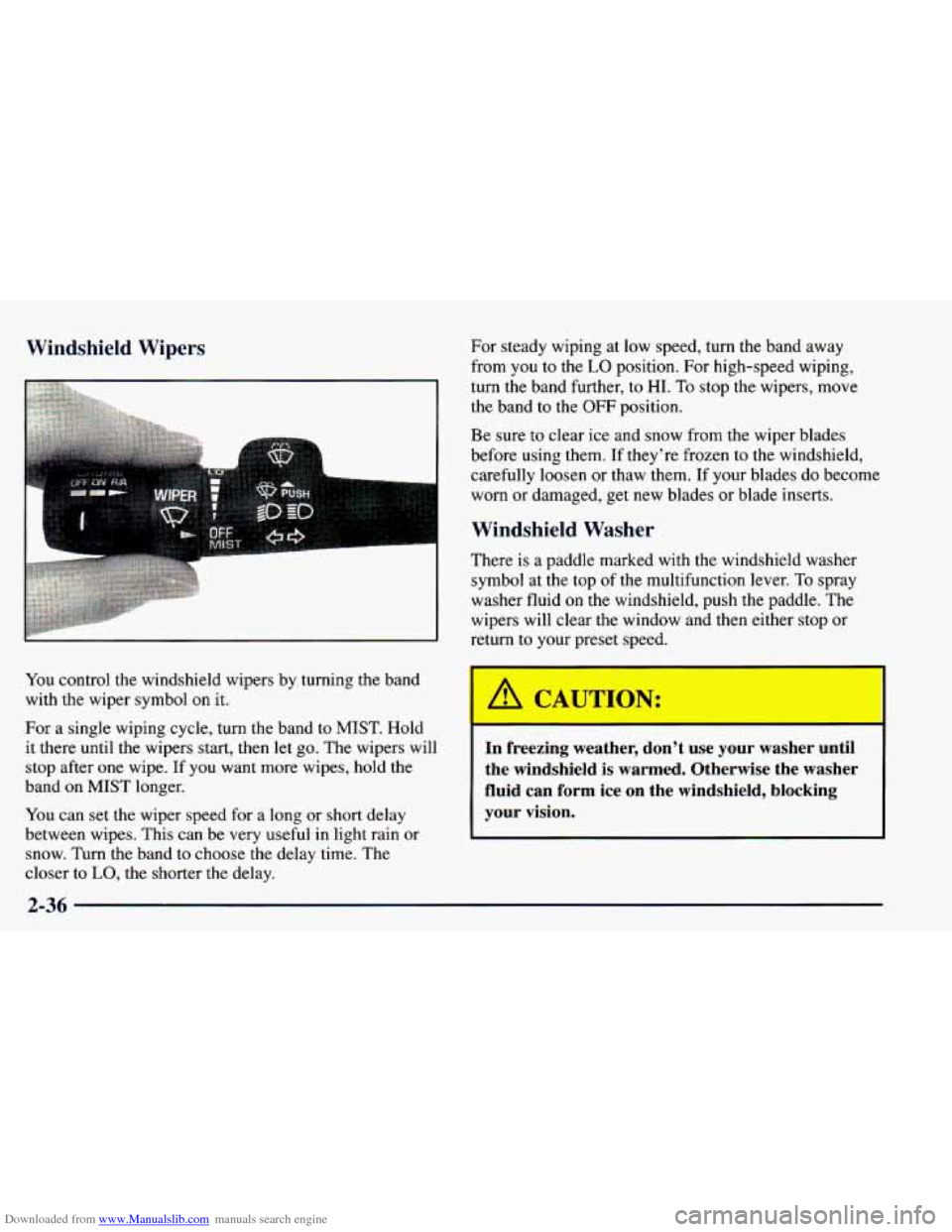 CHEVROLET BLAZER 1998 2.G Owners Manual Downloaded from www.Manualslib.com manuals search engine Windshield Wipers
You control the windshield wipers by turning the band
with the wiper symbol on it.
For a single wiping cycl CHEVROLET BLAZER 1998 2.G Owners Manual Downloaded from www.Manualslib.com manuals search engine Windshield Wipers
You control the windshield wipers by turning the band
with the wiper symbol on it.
For a single wiping cycl