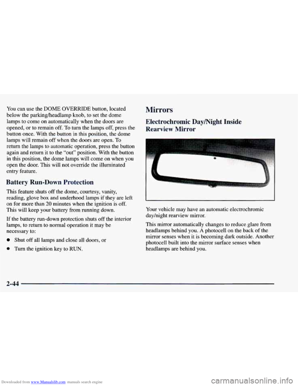 CHEVROLET BLAZER 1998 2.G Owners Manual Downloaded from www.Manualslib.com manuals search engine You can use the DOME OVERRIDE button, located
below the parkingheadlamp
knob, to set the dome
lamps to
come on automatically when th CHEVROLET BLAZER 1998 2.G Owners Manual Downloaded from www.Manualslib.com manuals search engine You can use the DOME OVERRIDE button, located
below the parkingheadlamp
knob, to set the dome
lamps to
come on automatically when th
