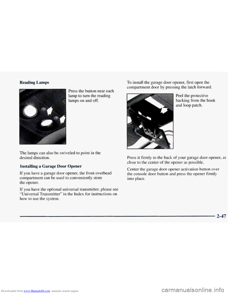 CHEVROLET BLAZER 1998 2.G Owners Manual Downloaded from www.Manualslib.com manuals search engine Reading Lamps
Press the button near each
lamp to turn the reading
lamps on and off.
The lamps can also be swiveled to point
in the CHEVROLET BLAZER 1998 2.G Owners Manual Downloaded from www.Manualslib.com manuals search engine Reading Lamps
Press the button near each
lamp to turn the reading
lamps on and off.
The lamps can also be swiveled to point
in the