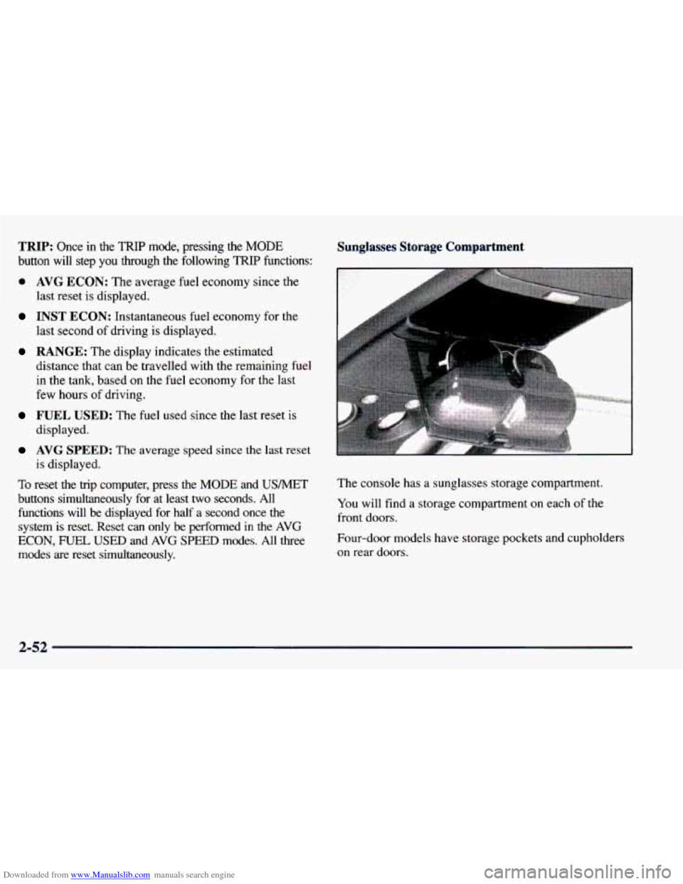 CHEVROLET BLAZER 1998 2.G Owners Manual Downloaded from www.Manualslib.com manuals search engine TRIP: Once in the TRIP mode, pressing the MODE
button will step you through the following TRIP functions:
0 AVG ECON: The average fue CHEVROLET BLAZER 1998 2.G Owners Manual Downloaded from www.Manualslib.com manuals search engine TRIP: Once in the TRIP mode, pressing the MODE
button will step you through the following TRIP functions:
0 AVG ECON: The average fue