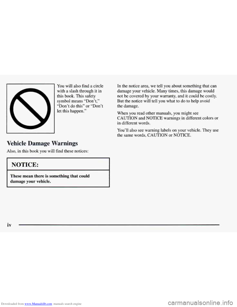 CHEVROLET BLAZER 1998 2.G User Guide Downloaded from www.Manualslib.com manuals search engine You will also find a circle
with a slash through it in
this book. This safety
symbol means “Don’t,’’
“Don’t do thi CHEVROLET BLAZER 1998 2.G User Guide Downloaded from www.Manualslib.com manuals search engine You will also find a circle
with a slash through it in
this book. This safety
symbol means “Don’t,’’
“Don’t do thi