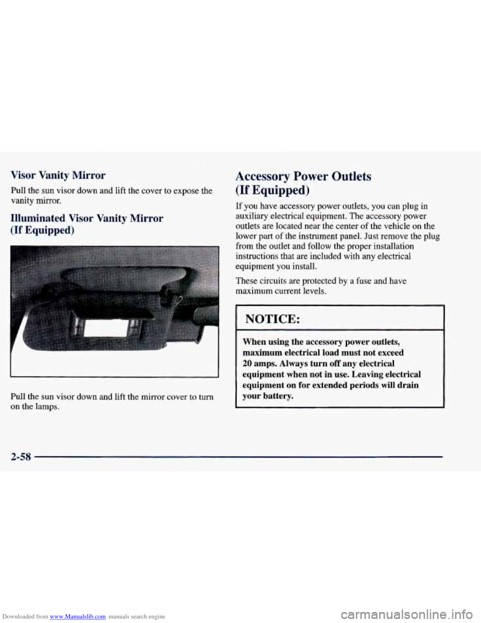 CHEVROLET BLAZER 1998 2.G Owners Manual Downloaded from www.Manualslib.com manuals search engine Visor Vanity Mirror
Pull the sun visor down and lift the cover to expose the
vanity mirror.
Illuminated Visor Vanity Mirror
(If CHEVROLET BLAZER 1998 2.G Owners Manual Downloaded from www.Manualslib.com manuals search engine Visor Vanity Mirror
Pull the sun visor down and lift the cover to expose the
vanity mirror.
Illuminated Visor Vanity Mirror
(If