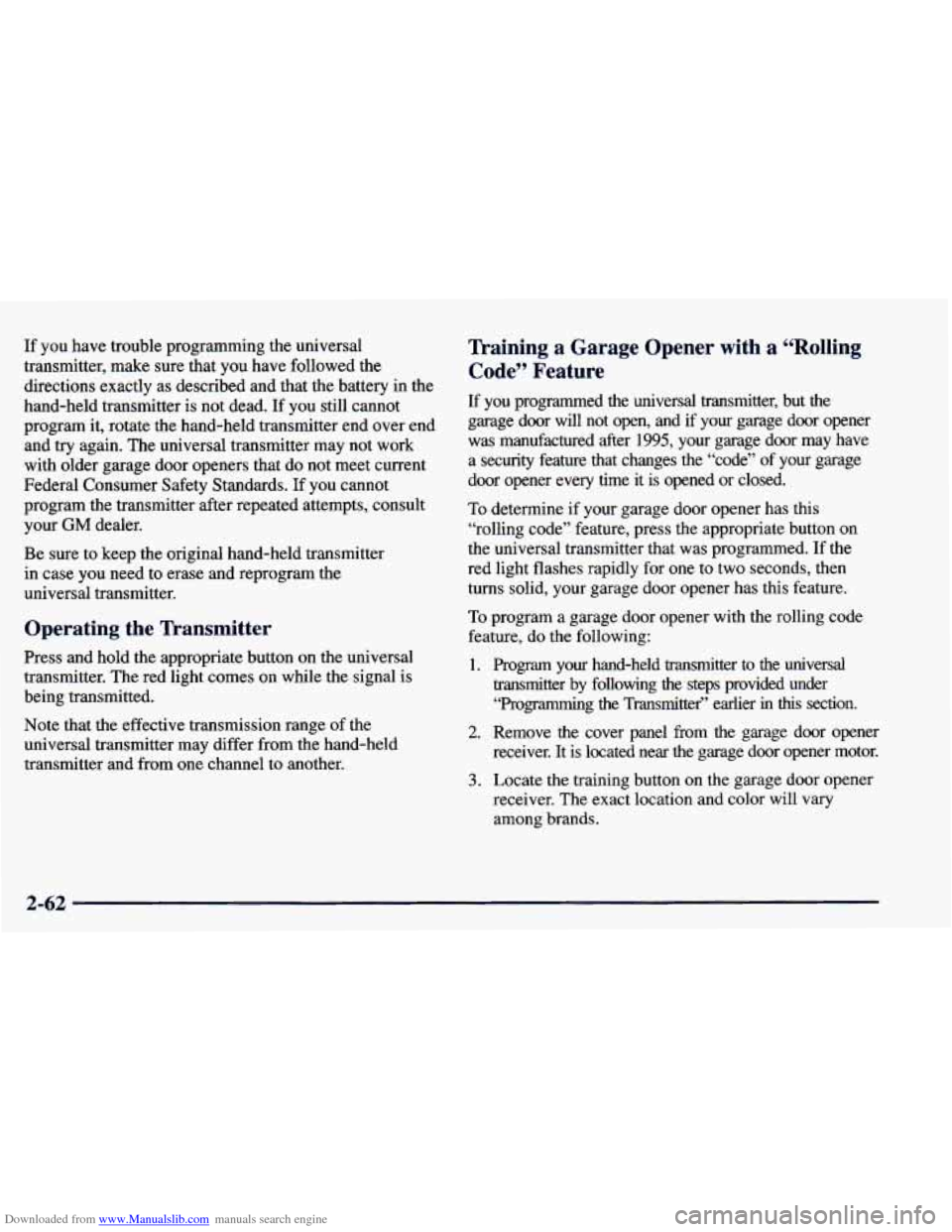 CHEVROLET BLAZER 1998 2.G Owners Manual Downloaded from www.Manualslib.com manuals search engine If you have trouble programming the universal
transmitter, make sure that you have followed the
directions exactly as described and CHEVROLET BLAZER 1998 2.G Owners Manual Downloaded from www.Manualslib.com manuals search engine If you have trouble programming the universal
transmitter, make sure that you have followed the
directions exactly as described and