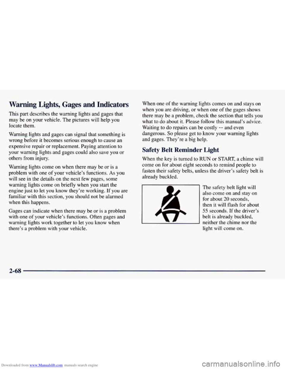 CHEVROLET BLAZER 1998 2.G Owners Manual Downloaded from www.Manualslib.com manuals search engine Warning Lights, Gages and Indicators
This part describes the warning lights and gages that
may be
on your vehicle. The picture CHEVROLET BLAZER 1998 2.G Owners Manual Downloaded from www.Manualslib.com manuals search engine Warning Lights, Gages and Indicators
This part describes the warning lights and gages that
may be
on your vehicle. The picture