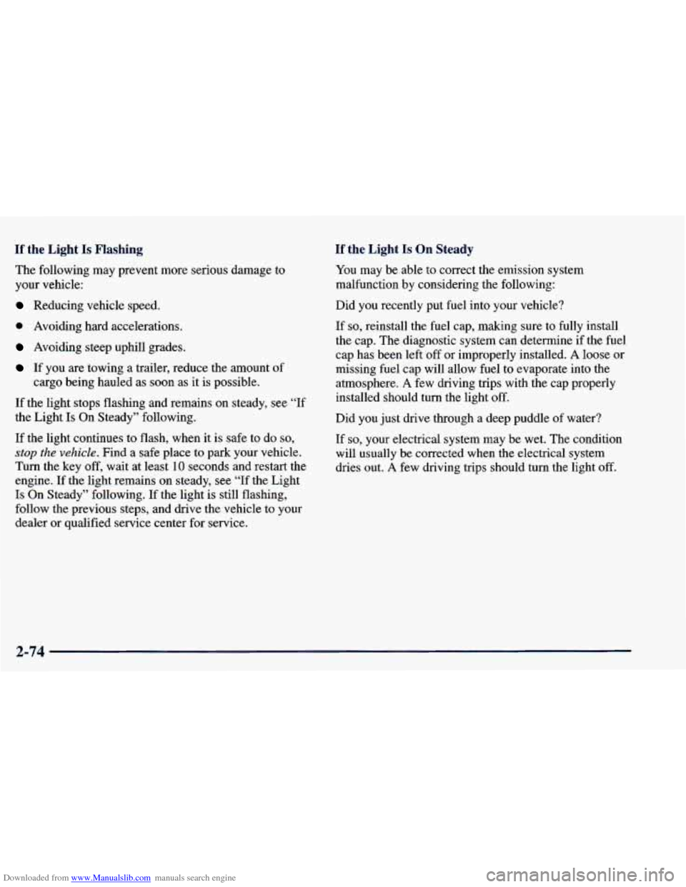 CHEVROLET BLAZER 1998 2.G Owners Manual Downloaded from www.Manualslib.com manuals search engine If the Light Is Flashing If the Light Is On Steady
The following may prevent more serious damage to
your vehicle:
Reducing vehicle CHEVROLET BLAZER 1998 2.G Owners Manual Downloaded from www.Manualslib.com manuals search engine If the Light Is Flashing If the Light Is On Steady
The following may prevent more serious damage to
your vehicle:
Reducing vehicle