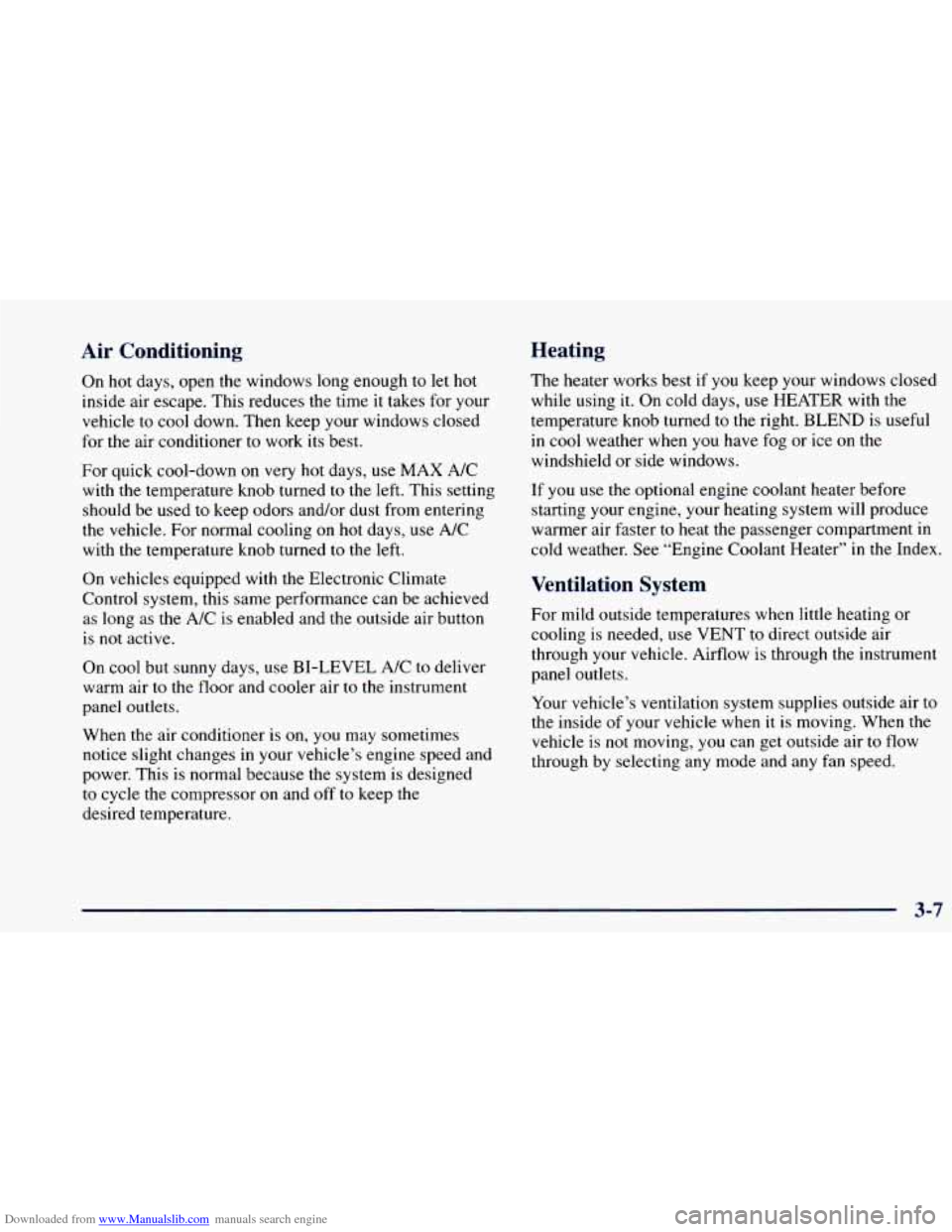 CHEVROLET BLAZER 1998 2.G Owners Manual Downloaded from www.Manualslib.com manuals search engine Air  Conditioning 
On  hot  days,  open  the  windows  long  enough to let  hot 
inside air  escape. This reduces  the  time  it takes  for you