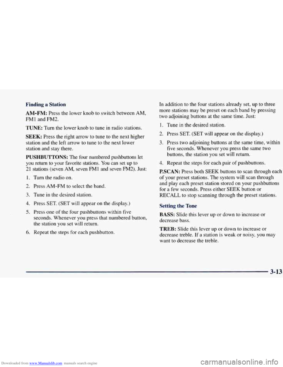 CHEVROLET BLAZER 1998 2.G Owners Manual Downloaded from www.Manualslib.com manuals search engine Finding a Station
AM-FM:
Press the lower knob to switch between AM,
FMl
and FM2.
TUNE: Turn the lower knob to tune in radio sta CHEVROLET BLAZER 1998 2.G Owners Manual Downloaded from www.Manualslib.com manuals search engine Finding a Station
AM-FM:
Press the lower knob to switch between AM,
FMl
and FM2.
TUNE: Turn the lower knob to tune in radio sta