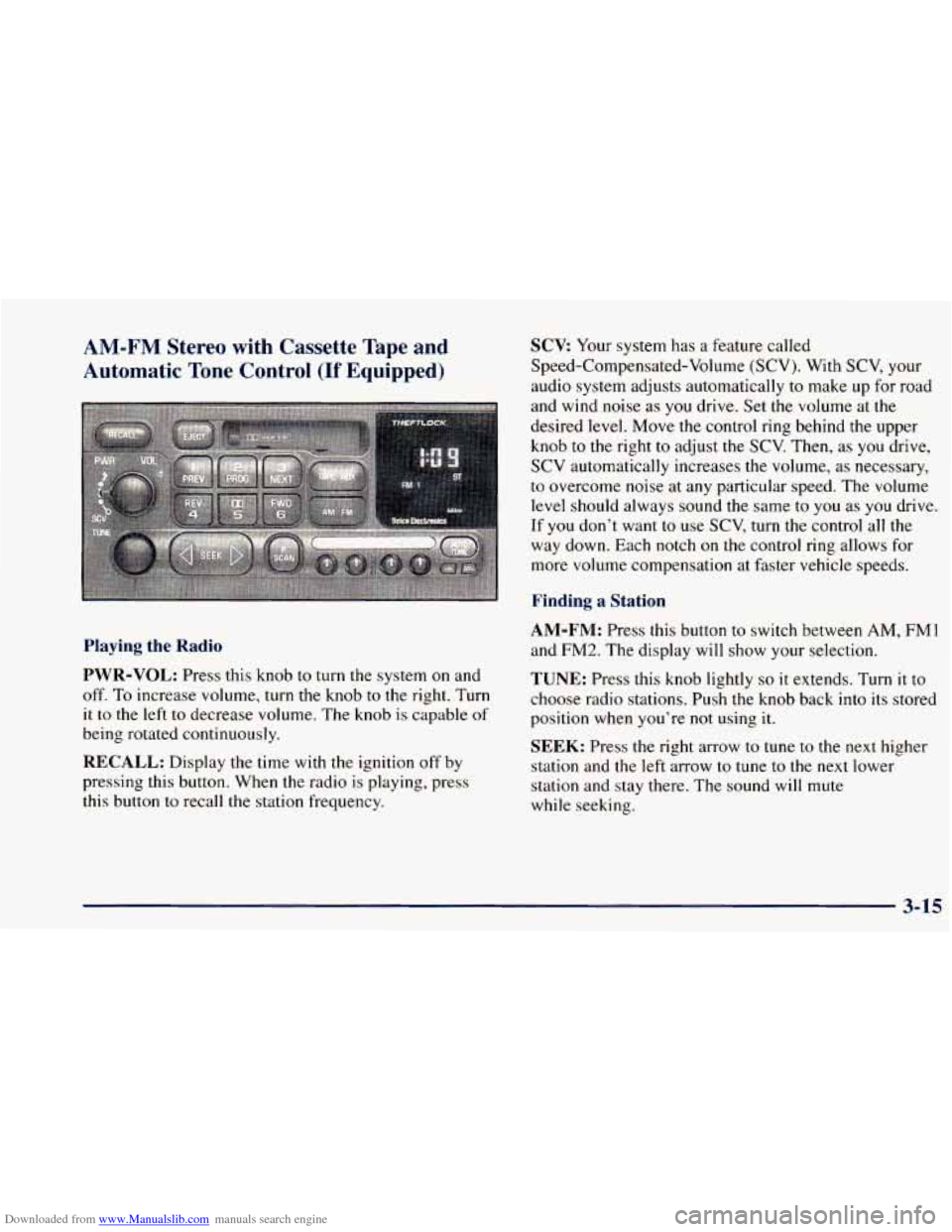 CHEVROLET BLAZER 1998 2.G Owners Manual Downloaded from www.Manualslib.com manuals search engine AM-FM Stereo with Cassette Tape and
Automatic
Tone Control (If Equipped)
Playing the Radio
PWR-VOL: Press this knob to turn the sys CHEVROLET BLAZER 1998 2.G Owners Manual Downloaded from www.Manualslib.com manuals search engine AM-FM Stereo with Cassette Tape and
Automatic
Tone Control (If Equipped)
Playing the Radio
PWR-VOL: Press this knob to turn the sys