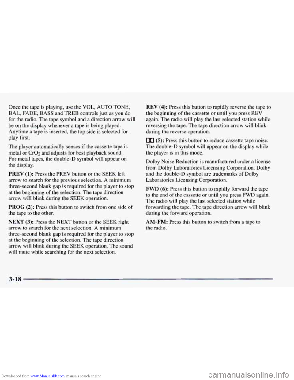 CHEVROLET BLAZER 1998 2.G Owners Manual Downloaded from www.Manualslib.com manuals search engine Once the tape is playing, use the VOL, AUTO TONE,
BAL,
FADE, BASS and TREB controls just as you do
for the radio. The tape sy CHEVROLET BLAZER 1998 2.G Owners Manual Downloaded from www.Manualslib.com manuals search engine Once the tape is playing, use the VOL, AUTO TONE,
BAL,
FADE, BASS and TREB controls just as you do
for the radio. The tape sy